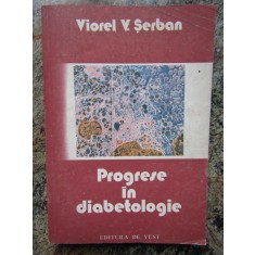 PROGRESE IN DIABETOLOGIE de VIOREL V. SERBAN , 1991