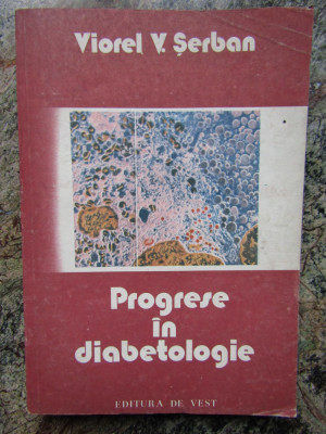 PROGRESE IN DIABETOLOGIE de VIOREL V. SERBAN , 1991 foto