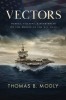 Vectors: Heroes, Villains, and Heartbreak on the Bridge of the U.S. Navy, 2017