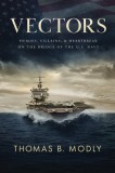 Vectors: Heroes, Villains, and Heartbreak on the Bridge of the U.S. Navy, 2017