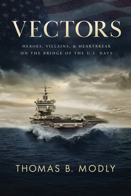 Vectors: Heroes, Villains, and Heartbreak on the Bridge of the U.S. Navy foto