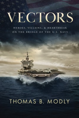 Vectors: Heroes, Villains, and Heartbreak on the Bridge of the U.S. Navy