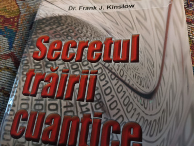 SECRETUL TRAIRII CUANTICE - DR. FRANK J. KINSLOW, EDITURA FOR YOU, 256 PAG foto