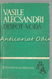 Despot-Voda - Vasile Alecsandri, Editura Tineretului, 1966, Roman
