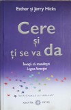 CERE SI TI SE VA DA. INVATA SA MANIFESTI LEGEA ATRACTIEI-ESTHER SI JERRY HICKS-343697