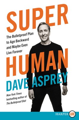 Super Human: The Bulletproof Plan to Age Backwards and Maybe Even Live Forever foto