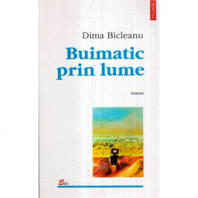 Dima Bicleanu - Buimatic prin lume - roman - 121818 foto