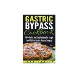 Gastric Bypass Cookbook: 100+ Quick and Easy Recipes for stage 1 and 2 After Gastric Bypass Surgery