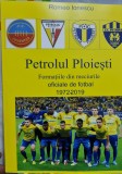 PETROLUL PLOIESTI FORMATIILE DIN MECIURILE OFICIALE DE FOTBAL 1972 ROMEO IONESCU