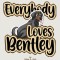 Everybody Loves Bentley