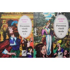 Povestea vietii mele (2 volume) &ndash; George Sand