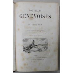 NOUVELLES GENEVOISES par R. TOPFFER , gravures par BEST ...REGNIER , SFARSITUL SEC. XIX