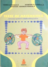 TESTE DE MATEMATICA - CONCURSURI SCOLARE IN CLASELE A III-A SI A IV-A-VIORICA PARAIALA, DUMITRU D. PARAIALA-264230 foto