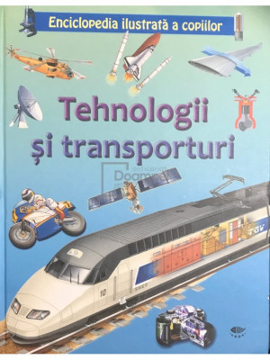 Christopher Oxlade - Enciclopedia ilustrată a copiilor - Tehnologii și transporturi (editia 2011) foto