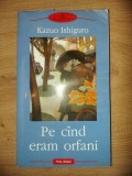 Pe cind eram orfani- Kazuo Ishiguro