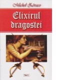 Elixirul dragostei - Michel Zevaco