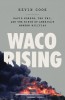 Waco 1993: David Koresh, the Fbi, and the 51 Days That Changed America