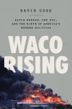 Waco 1993: David Koresh, the Fbi, and the 51 Days That Changed America