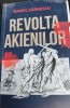 Revolta Akienilor - Daniel Zarnescu, Roman 2017, 166 pagini