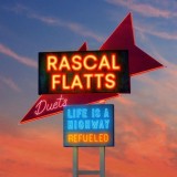 Life Is A Highway: Refueled Duets | Rascal Flatts