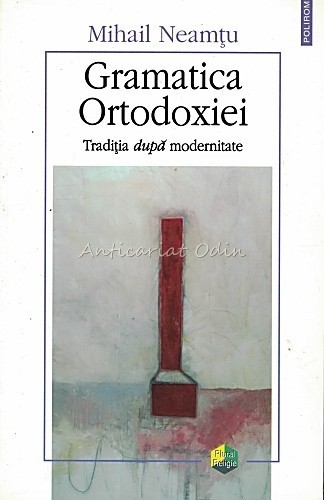 Gramatica Ortodoxiei - Mihail Neamtu