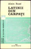 Cartea LATINII DIN CARPATI de ALAIN RUZE, Istorie Antica, Editura Stiintifica, 1994, Format Necartonata, 134 pagini, Romana