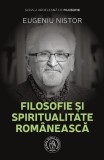 Filosofie și spiritualitate rom&acirc;nească - Paperback brosat - Eugeniu Nistor - Școala Ardeleană