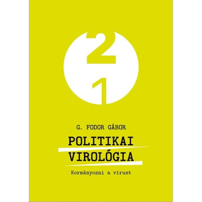 Politikai virol&oacute;gia - Korm&aacute;nyozni a v&iacute;rust - G. Fodor G&aacute;bor