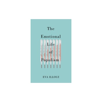 The Emotional Life of Populism: How Fear, Disgust, Resentment, and Love Undermine Democracy foto