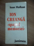 Ion Creanga Spatiul memoriei- Ioan Holban