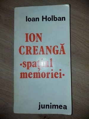 Ion Creanga Spatiul memoriei- Ioan Holban foto