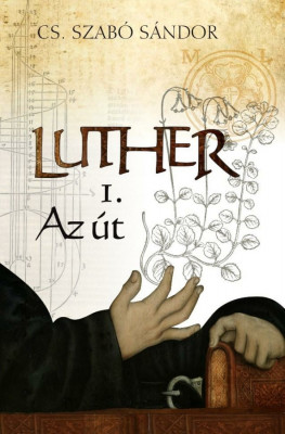 Luther I. - Az &amp;uacute;t - Cs. Szab&amp;oacute; S&amp;aacute;ndor foto