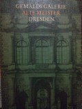 Gemaldegalerie alte meister dresden - Gemaldegalerie alte meister dresden (Editia: 1987)
