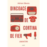 Dincoace de Cortina de Fier. Amintiri - Adrian Săvoiu