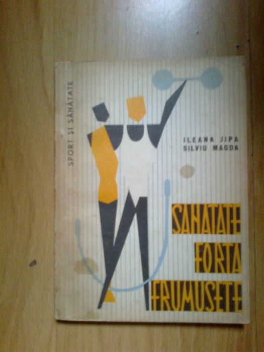 b2a Sanatate, Forta, Frumusete - Ileana Jipa, Silviu Magda