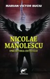 Cumpara ieftin Nicolae Manolescu. (Pre)istoria criticului/Marian Victor Buciu