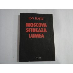 MOSCOVA SFIDEAZA LUMEA - ION RATIU