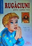 Rugaciuni pentru copilasii buni. Prima mea carte de rugaciuni