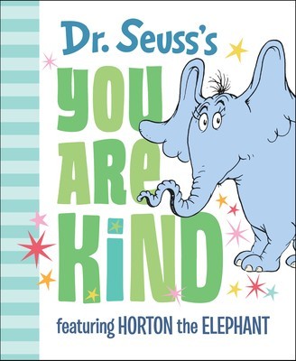 Dr. Seuss&#039;s You Are Kind: Featuring Horton the Elephant