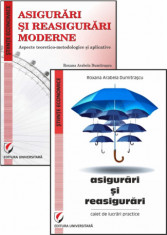 Set: Asigurari si reasigurari moderne. Aspecte teoretico-metodologice si aplicative + Asigurari si reasigurari. Caiet de lucrari practice - Roxana Ara foto