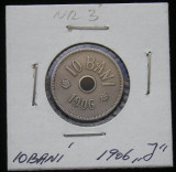M1 C10 - Moneda foarte veche 15 - Romania - 10 banI - 1906 J