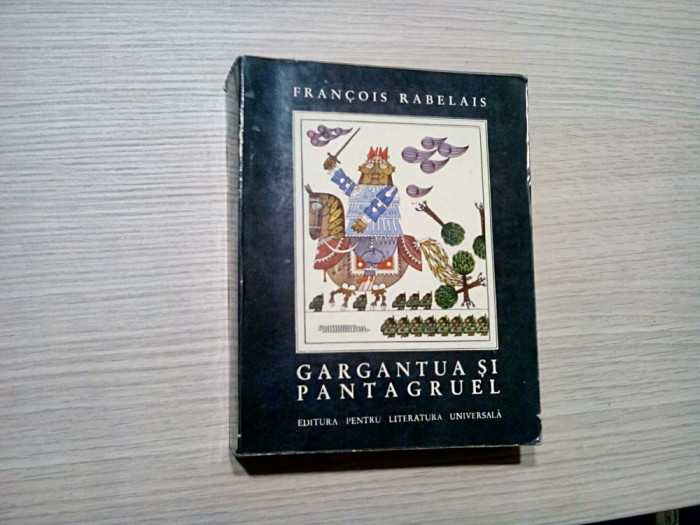 GARGANTUA SI PANTAGRUEL - Francois Rabelais - BENEDICT GANESCU (ilustratii)