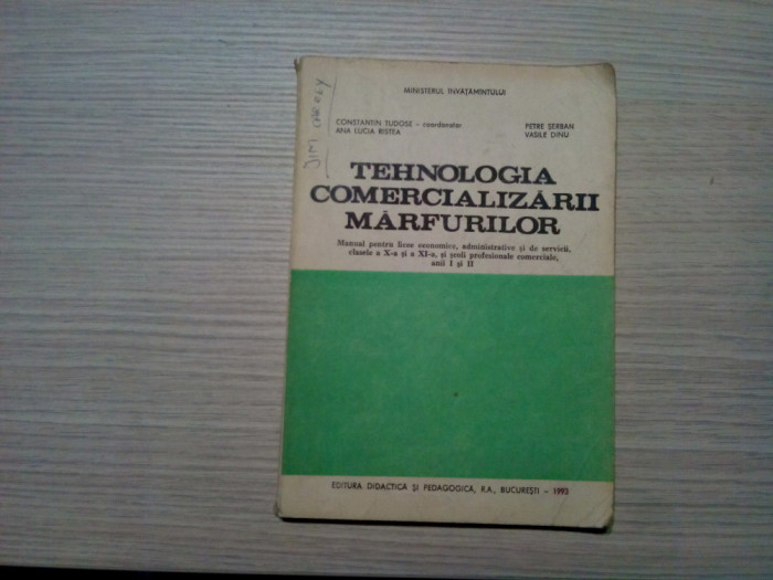 TEHNOLOGIA COMERCIALIZARII MARFURILOR - Cl. a X, XI-a - Const. Tudose - 1993