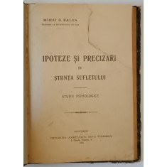 IPOTEZE SI PRECIZARI IN STIINTA SUFLETULUI , STUDII PSIHOLOGICE de MIHAI D. RALEA , 1926
