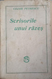 SCRISORILE UNUI RAZES-CEZAR PETRESCU-274435