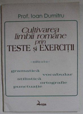 CULTIVAREA LIMBII ROMANE PRIN TESTE SI EXERCITII de PROF. IOAN DUMITRU , ANII &amp;#039; 2000 foto