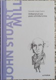 John Stuart Mill: utilitarismul care poate schimba lumea - Gerardo Lopez Sastre