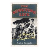 This Scouting Life A Memoir Of A Simpler Time