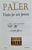 Cumpara ieftin Viata pe un peron - Octavian Paler - Editura Corint - Literatura Romana - Coperta Brosata - Stare Foarte Buna