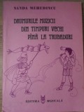 DRUMURILE MUZICII DIN TIMPURI VECHI PANA LA TRUBADURI-SANDA MEHEDINCU-309522